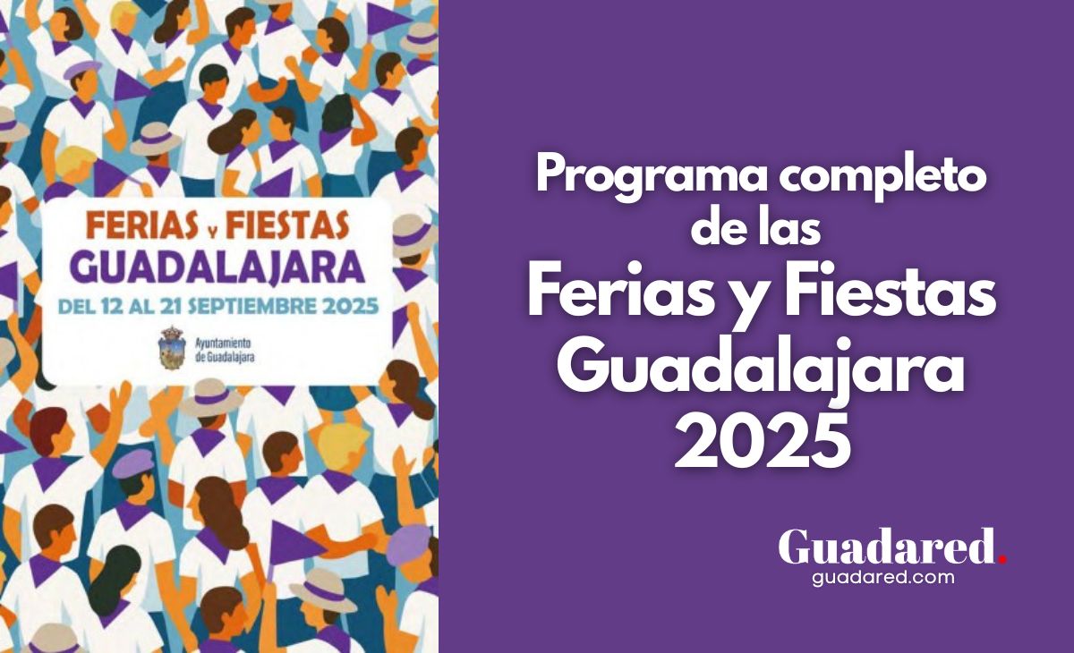 Ferias y Fiestas Guadalajara 2025: Agenda Completa de Conciertos, Corridas y Actividades para Toda la Familia