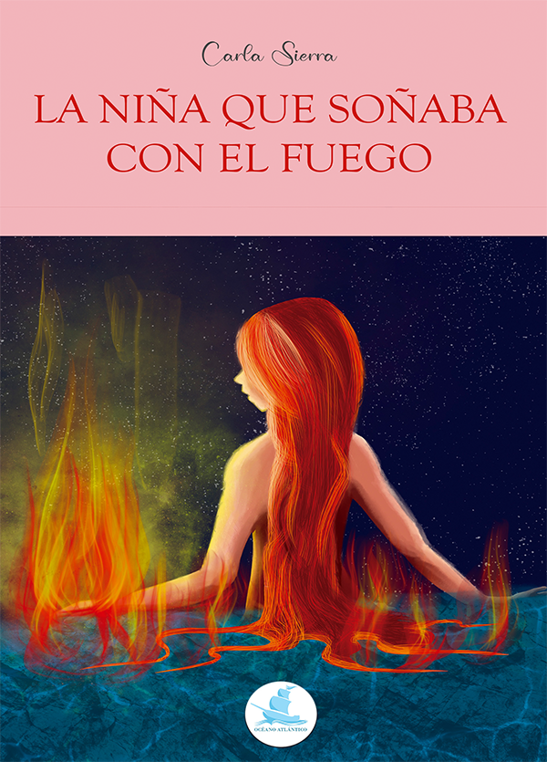 La niña que soñaba con el fuego de Carla Sierra: Un debut literario desgarrador